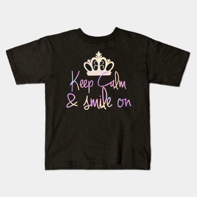 Keep Calm, Smile On Kids T-Shirt by AlondraHanley